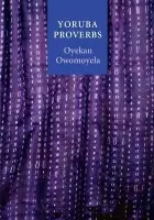 Yoruba Proverbs - Owomoyela, Oyekan