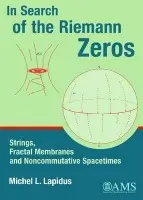 In Search of the Riemann Zeros - Lapidus, Michel L.