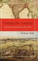 Taming the Anarchy - Shah, Tushaar