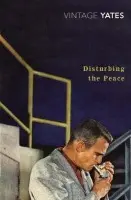 Disturbing the Peace - Yates, Richard