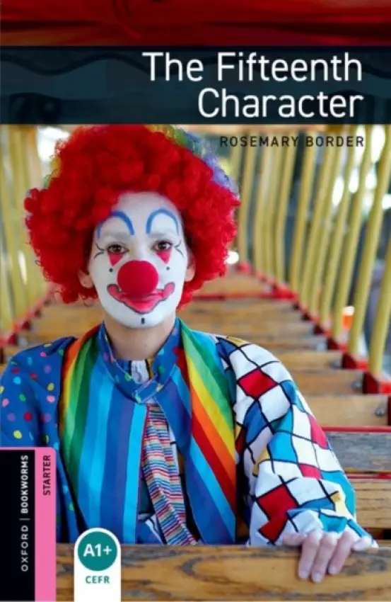 Oxford Bookworms Library: Starter Level:: The Fifteenth Character - Border, Rosemary