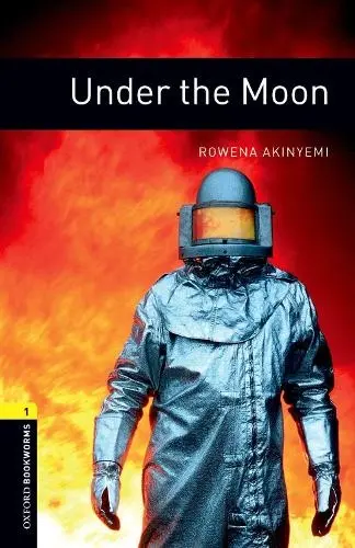 Oxford Bookworms Library: Level 1: Under the Moon - Akinyemi, Rowena