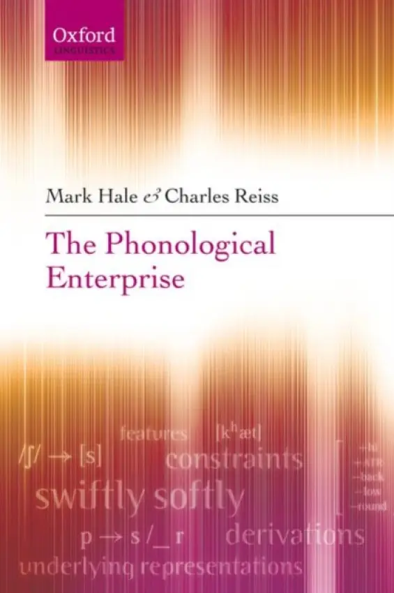 Phonological Enterprise - Hale, Mark (Concordia University) a Reiss, Charles (Concordia University)
