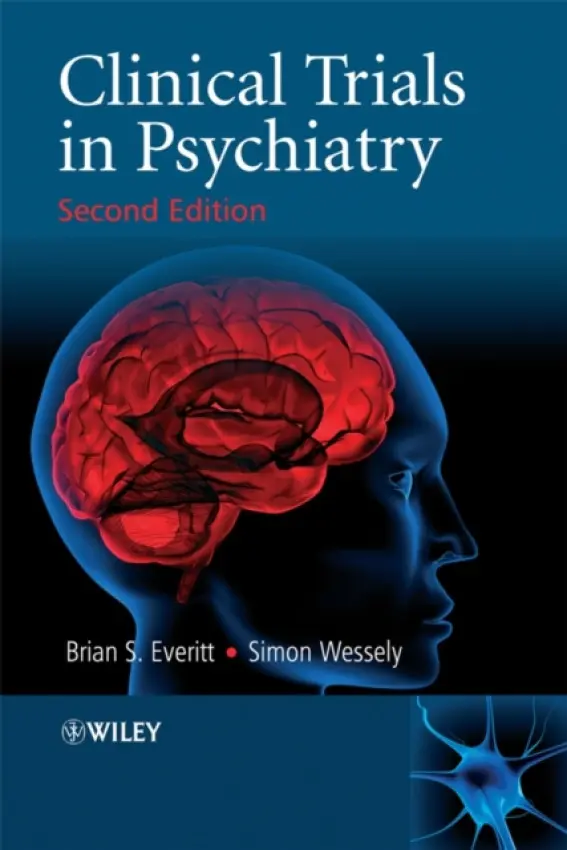 Clinical Trials in Psychiatry - Everitt, Brian S. (Institute of Psychiatry, King?s College, London, UK) a Wessely, Simon (Institute of Psychiatry, King?s College, London, UK)