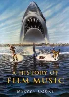 History of Film Music - Cooke, Mervyn (University of Nottingham)