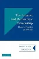 Internet and Democratic Citizenship - Coleman, Stephen a Blumler, Jay G.