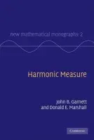 Harmonic Measure - Garnett, John B. (University of California, Los Angeles) a Marshall, Donald E. (University of Washington)