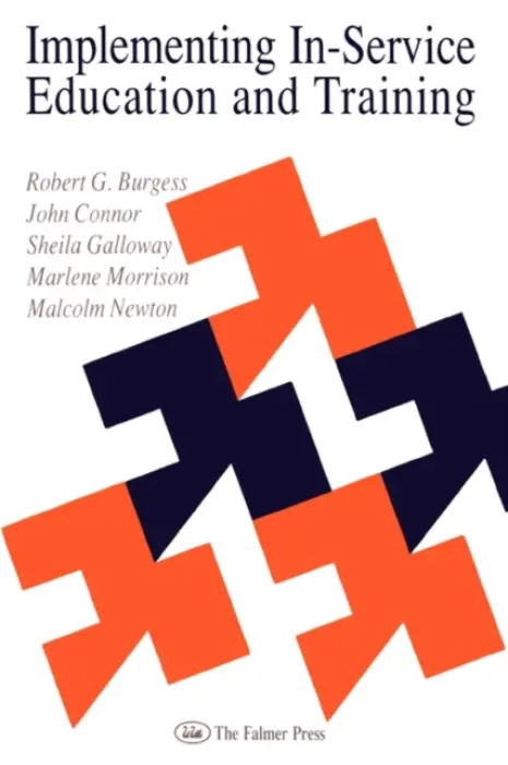 Implementing In-Service Education And Training - Burgess, Robert G. a Connor, John a Galloway, Sheila a Morrison, Marlene a Newton, Malcolm