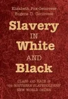 Slavery in White and Black - Fox-Genovese, Elizabeth a Genovese, Eugene D.
