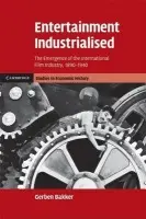 Entertainment Industrialised - Bakker, Gerben (London School of Economics and Political Science)