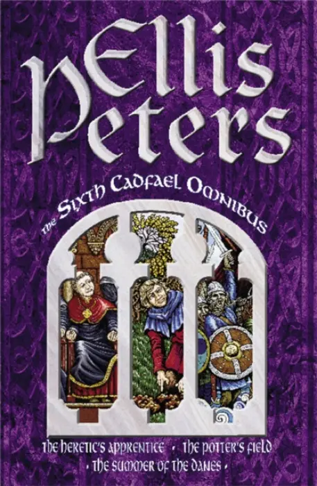 Sixth Cadfael Omnibus (The Heretic's Apprentice, The Potter's Field, The Summer of the Danes) - Ellis Peters