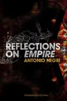 Reflections on Empire - Negri, Antonio (University of Padua)