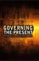 Governing the Present - Rose, Nikolas (Convenor of Department of Sociology, LSE) a Miller, Peter (Professor of Management Accounting, LSE)