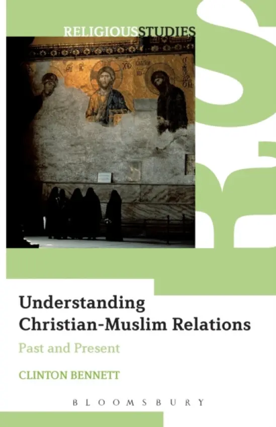 Understanding Christian-Muslim Relations - Bennett, Dr. Clinton