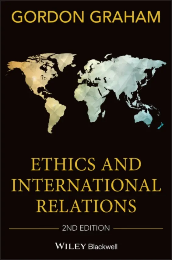 Ethics and International Relations - Graham, Gordon (Princeton Theological Seminary, USA)