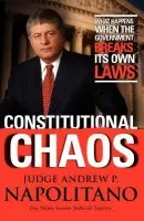Constitutional Chaos - Napolitano, Andrew P.