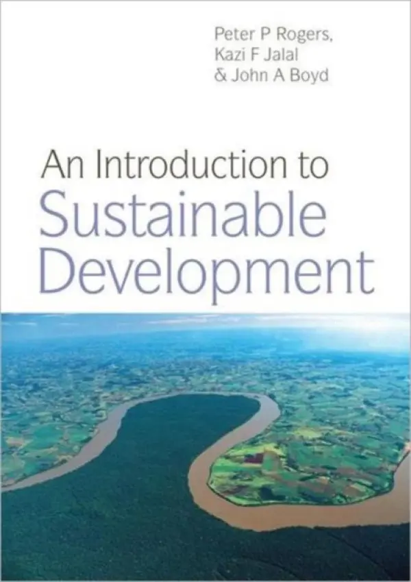Introduction to Sustainable Development - Rogers, Peter P. a Jalal, Kazi F. a Boyd, John A.