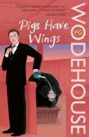 Pigs Have Wings - Pelham Grenville Wodehouse
