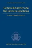 General Relativity and the Einstein Equations - Choquet-Bruhat, Yvonne (, Membre de l'Academie des Sciences, Paris)