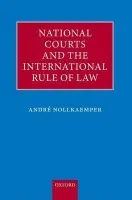 National Courts and the International Rule of Law - Nollkaemper, Andre (Professor of Public International Law, University of Amsterdam)