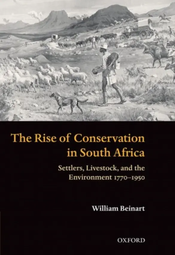 Rise of Conservation in South Africa - Beinart, William (Rhodes Professor of Race Relations, University of Oxford)