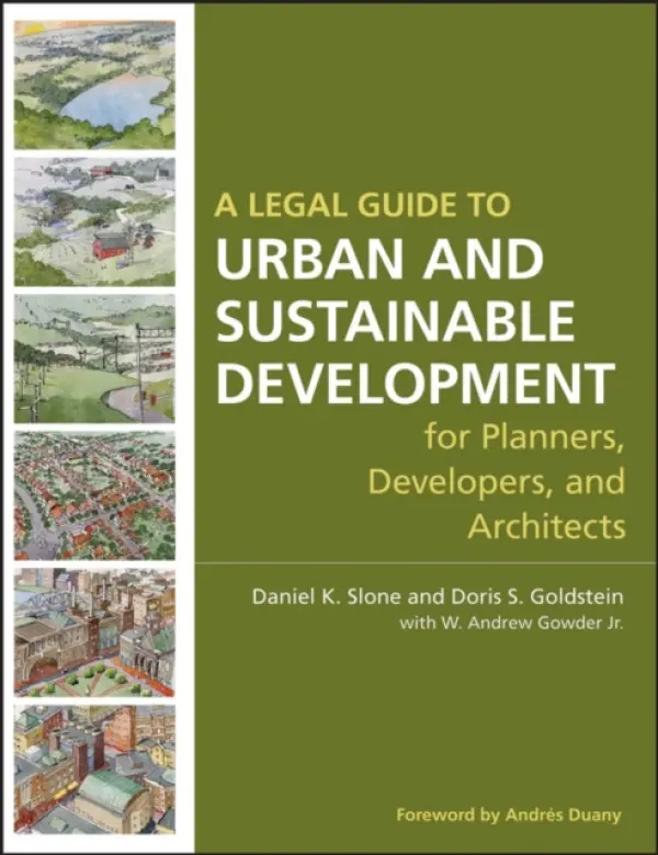 Legal Guide to Urban and Sustainable Development for Planners, Developers and Architects - Slone, Daniel K. a Goldstein, Doris S.