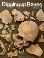 Digging Up Bones - Brothwell, Don R.