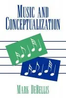 Music and Conceptualization - DeBellis, Mark (Professor, Columbia University, New York)