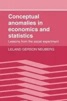 Conceptual Anomalies in Economics and Statistics - Neuberg, Leland Gerson