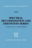 Spectral Decomposition and Eisenstein Series - Moeglin, C. (Centre National de la Recherche Scientifique (CNRS), Paris) a Waldspurger, J. L. (Centre National de la Recherche Scientifique (CNRS), Paris)