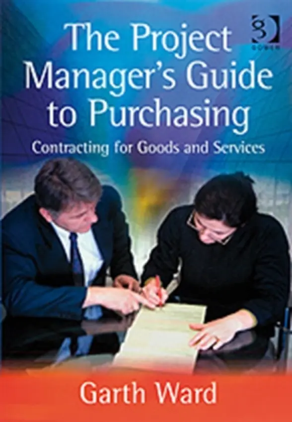 Project Manager's Guide to Purchasing - Ward, Garth