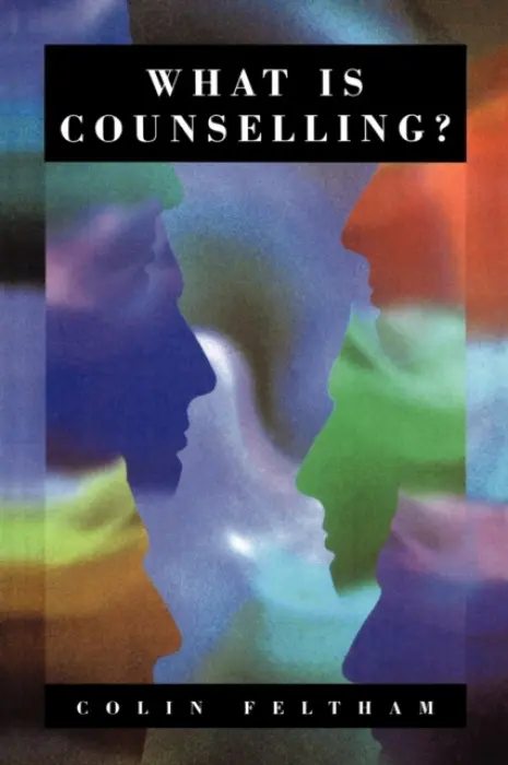 What Is Counselling? - Feltham, Colin