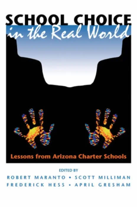 School Choice In The Real World - Maranto, Robert a Milliman, Scott a Hess, Frederick a Gresham, April