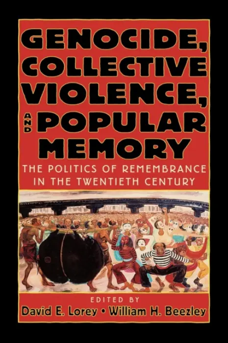 Genocide, Collective Violence, and Popular Memory - Lorey, David E. a Beezley, William H.
