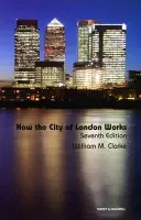 How the City of London Works - Clarke, William M