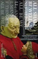 All Shall Be Well; And All Shall Be Well; And All Manner of Things Shall Be Well - Wodicka, Tod