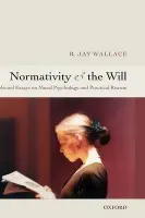 Normativity and the Will - Wallace, R. Jay (University of California, Berkeley)
