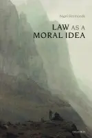 Law as a Moral Idea - Simmonds, Nigel (Reader in Jurisprudence, University of Cambridge)