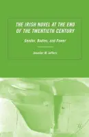 Irish Novel at the End of the Twentieth Century - Jeffers, J.