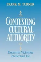 Contesting Cultural Authority - Turner, Frank M. (Yale University, Connecticut)