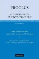 Proclus: Commentary on Plato's Timaeus: Volume 2, Book 2: Proclus on the Causes of the Cosmos and its Creation - Proclus