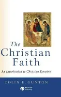 Christian Faith - Gunton, Colin (Late of Kings College, London)