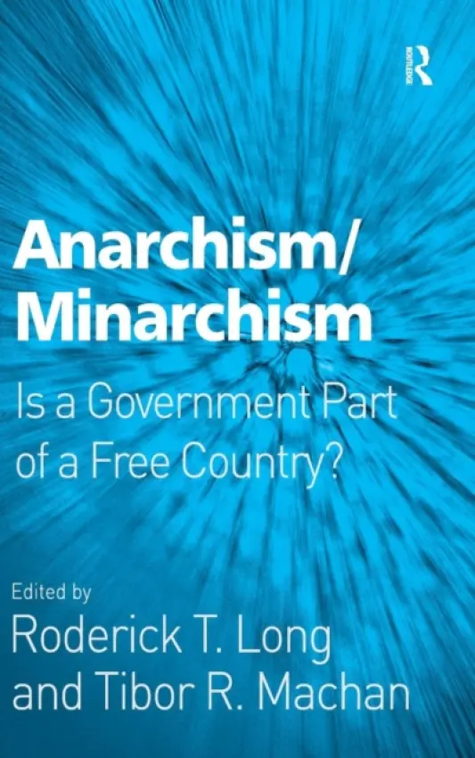 Anarchism/Minarchism - Long, Roderick T.
