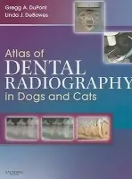 Atlas of Dental Radiography in Dogs and Cats - DuPont, Gregg A. (Shoreline Veterinary Dental Clinic, Seattle, WA) a DeBowes, Linda J. (Shoreline Veterinary Dental Clinic, Seattle, WA)