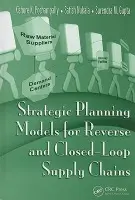 Strategic Planning Models for Reverse and Closed-Loop Supply Chains - Pochampally, Kishore K. a Nukala, Satish a Gupta, Surendra M.