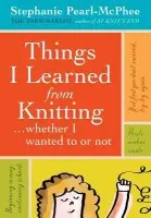 Things I Learned From Knitting - Pearl-McPhee, Stephanie