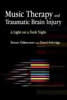 Music Therapy and Traumatic Brain Injury - Gilbertson, Simon a Aldridge, David