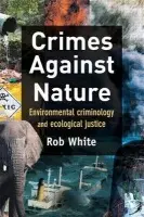 Crimes Against Nature - White, Rob (University of Tasmania, Australia)
