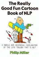 Really Good Fun Cartoon Book of NLP - Miller, Philip