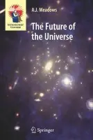 Future of the Universe - Meadows, A.J.